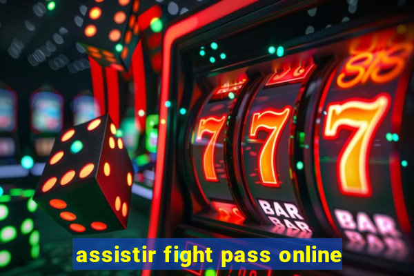 assistir fight pass online